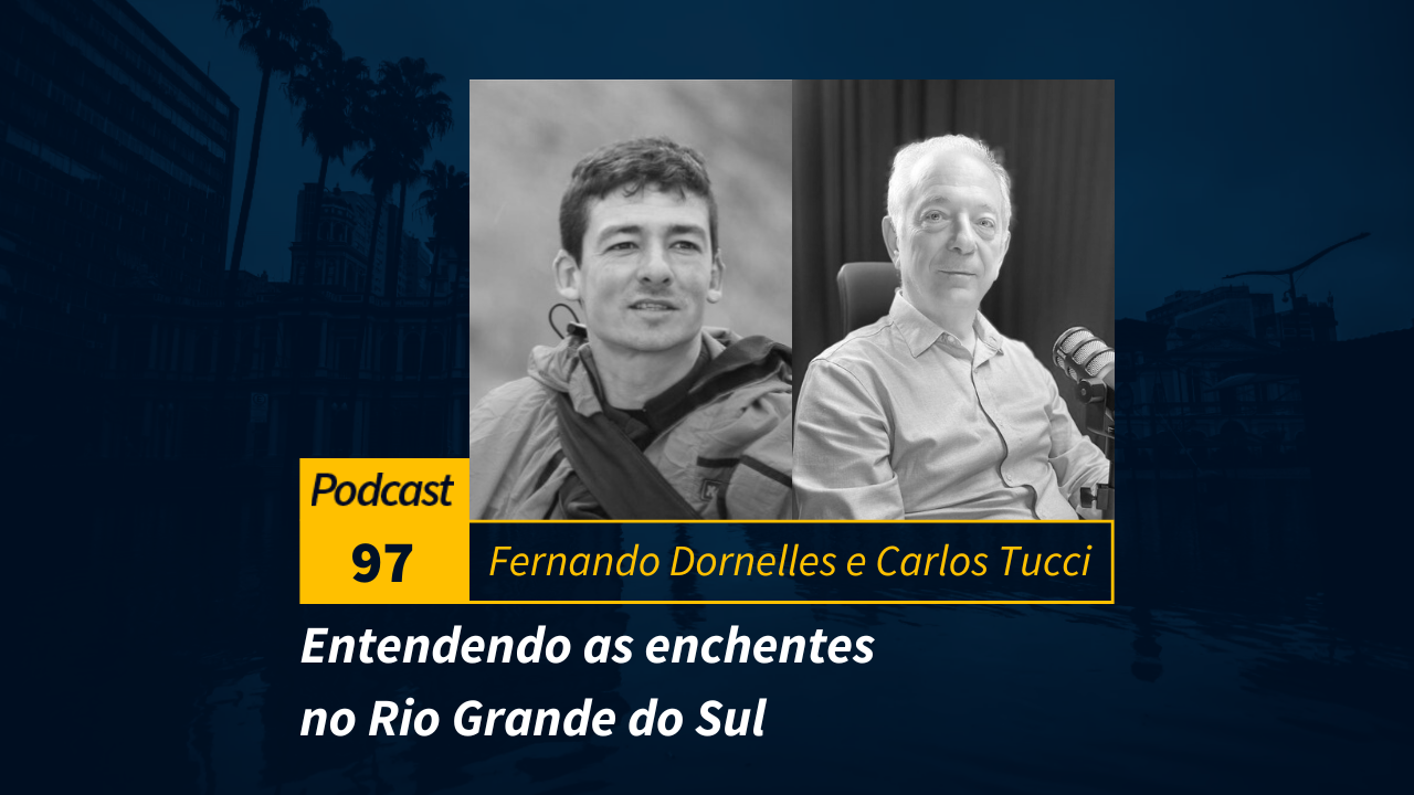Podcast #97 | Entendendo as enchentes no Rio Grande do Sul