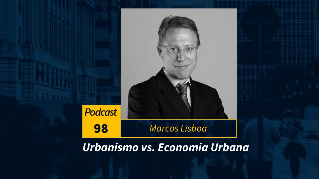 Podcast #98 | Urbanismo vs. Economia Urbana