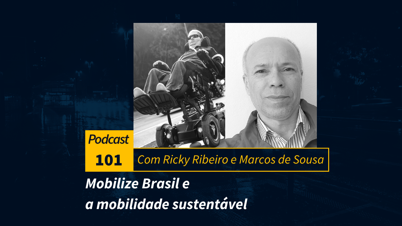 Podcast #101 | Mobilize Brasil e a mobilidade sustentável