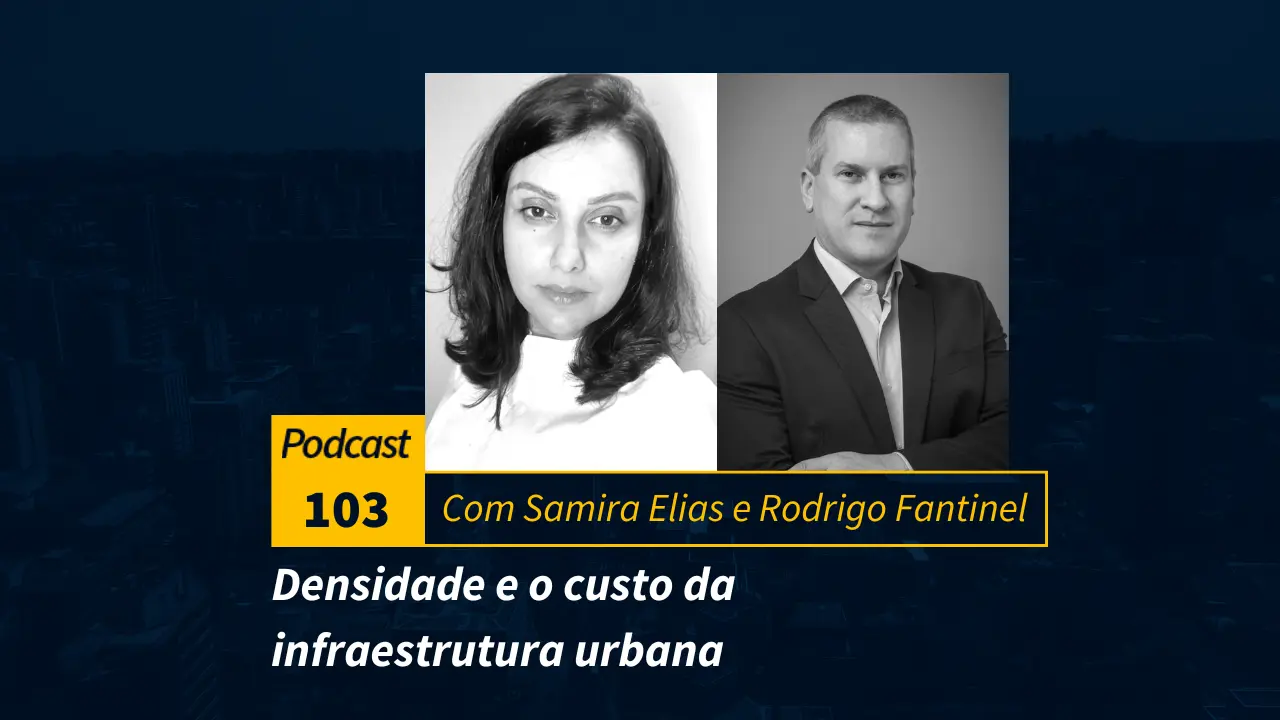 Podcast #103 | Infraestrutura urbana e o custo do espraiamento