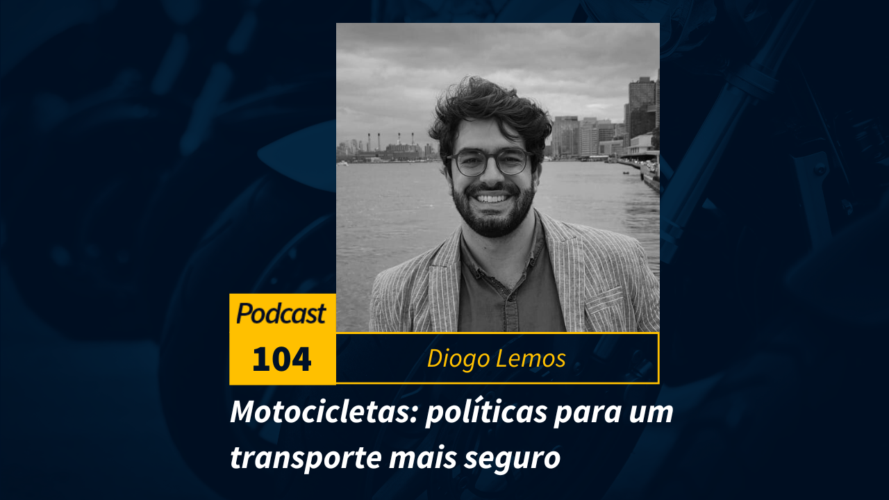 Podcast #104 | Motocicletas: políticas para um transporte mais seguro