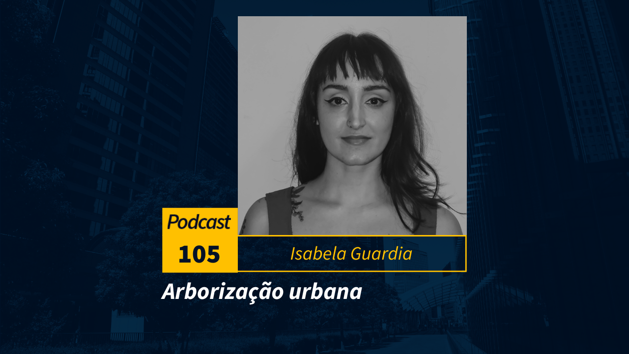 Podcast #105 | Arborização urbana